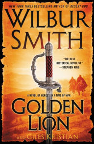 Title: Golden Lion: A Novel of Heroes in a Time of War, Author: Wilbur Smith