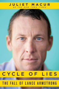 Title: Cycle of Lies: The Fall of Lance Armstrong, Author: Juliet Macur