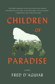 Title: Children of Paradise: A Novel, Author: Fred D'Aguiar