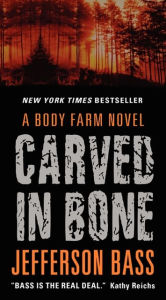 Title: Carved in Bone (Body Farm Series #1), Author: Jefferson Bass