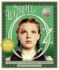 Title: The Wizard of Oz: The Official 75th Anniversary Companion, Author: William Stillman