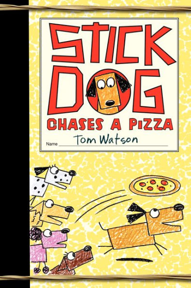 Stick Dog Chases a Pizza (Stick Dog Series #3)