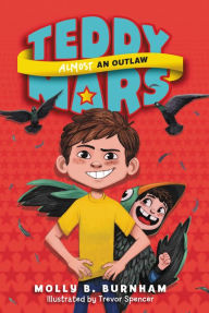 Title: Teddy Mars Book #3: Almost an Outlaw, Author: Molly B. Burnham