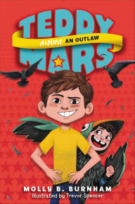 Title: Teddy Mars Book #3: Almost an Outlaw, Author: Che Lam