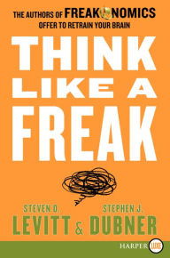 Title: Think Like a Freak, Author: Steven D. Levitt