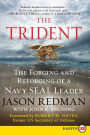 The Trident: The Forging and Reforging of a Navy SEAL Leader