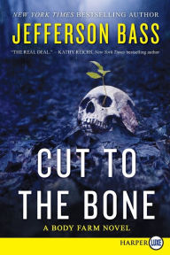 Title: Cut to the Bone (Body Farm Series #8), Author: Jefferson Bass