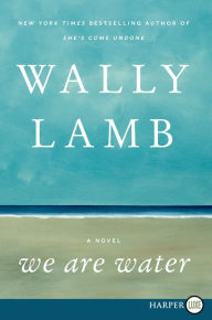 Title: We Are Water, Author: Wally Lamb