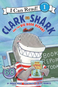 Title: Clark the Shark and the Big Book Report, Author: Bruce Hale