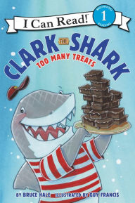 Title: Clark the Shark: Too Many Treats, Author: Bruce Hale