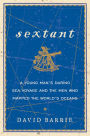 Sextant: A Young Man's Daring Sea Voyage and the Men Who Mapped the World's Oceans