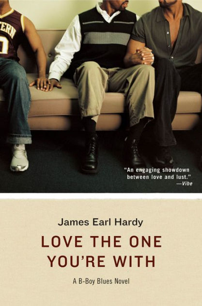 Love the One You're With by James Earl Hardy, Paperback | Barnes & Noble®