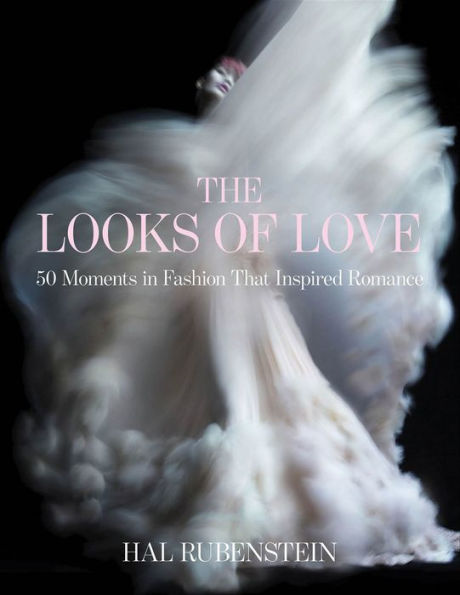 The Looks of Love: 50 Moments in Fashion that Inspired Romance