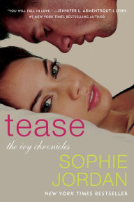 Title: Tease: The Ivy Chronicles, Author: Sophie Jordan