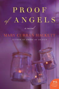 Title: Proof of Angels: A Novel, Author: Mary Curran Hackett