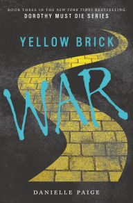 Title: Yellow Brick War (Dorothy Must Die Series #3), Author: Danielle Paige