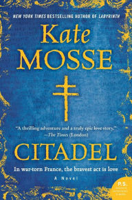 Title: Citadel: A Novel, Author: Kate Mosse