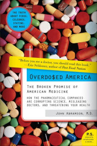 Title: Overdosed America: The Broken Promise of American Medicine, Author: John Abramson