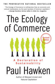 Title: The Ecology of Commerce Revised Edition: A Declaration of Sustainability, Author: Paul Hawken