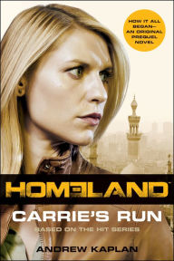 Title: Homeland: Carrie's Run: A Homeland Novel, Author: Andrew Kaplan