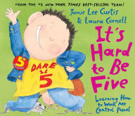 Title: It's Hard to Be Five: Learning How to Work My Control Panel, Author: Jamie Lee Curtis