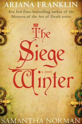 Title: The Siege Winter: A Novel, Author: Ariana Franklin, Samantha Norman