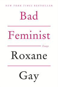 Free ebook for ipad download Bad Feminist: Essays CHM RTF by Roxane Gay 9780062282712