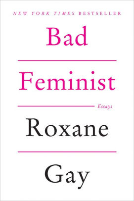 Business Essay Example Bad Feminist Essays The Importance Of Learning English Essay also Compare And Contrast Essay Topics For High School Bad Feminist Essays By Roxane Gay Nook Book Ebook Barnes Noble How To Write A Synthesis Essay