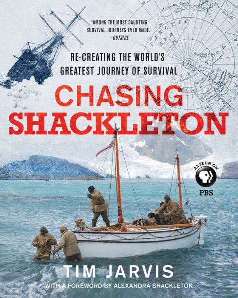 Chasing Shackleton: Re-creating the World's Greatest Journey of Survival