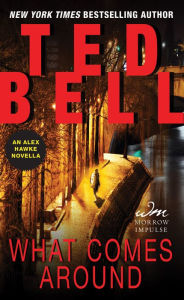 Title: What Comes Around (Alex Hawke Series Novella), Author: Ted Bell