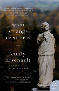 Title: What Strange Creatures: A Novel, Author: Emily Arsenault