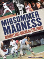 Midsummer Madness: Baseball's Most Amazing All-Star Stories