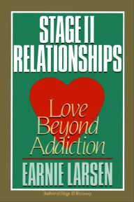 Title: Stage II Relationships: Love Beyond Addiction, Author: Earnie Larsen