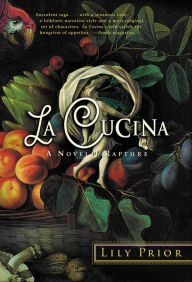 Title: La Cucina: A Novel of Rapture, Author: Lily Prior