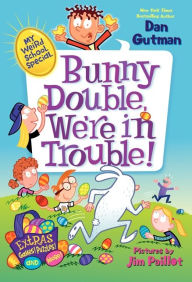 Bunny Double, We're in Trouble! (My Weird School Special Series)