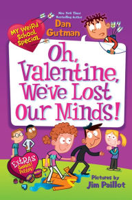 Title: Oh, Valentine, We've Lost Our Minds! (My Weird School Special Series), Author: Dan Gutman