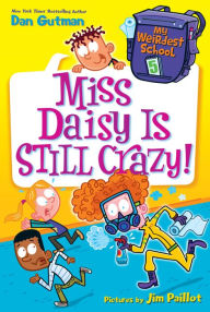 Title: Miss Daisy Is Still Crazy! (My Weirdest School Series #5), Author: Dan Gutman