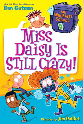 Miss Daisy Is Still Crazy! (My Weirdest School Series #5) by Dan Gutman ...