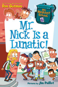 Title: Mr. Nick Is a Lunatic! (My Weirdest School Series #6), Author: Dan Gutman