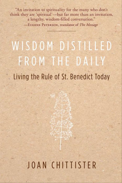 Wisdom Distilled from the Daily: Living the Rule of St. Benedict Today