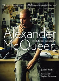 Title: Alexander McQueen: The Life and the Legacy, Author: Judith Watt