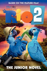 Title: Rio 2: The Junior Novel, Author: Christa Roberts