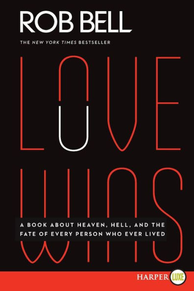 Love Wins: A Book About Heaven, Hell, and the Fate of Every Person Who Ever Lived