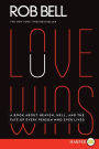 Love Wins: A Book About Heaven, Hell, and the Fate of Every Person Who Ever Lived