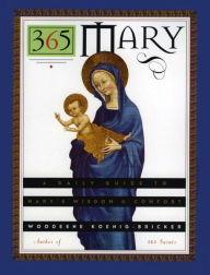 Title: 365 Mary: A Daily Guide to Mary's Wisdom and Comfort, Author: Woodeene Koenig-Bricker