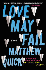 Title: Love May Fail, Author: Matthew Quick