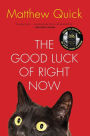 The Good Luck of Right Now: A Novel