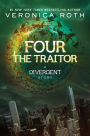 Four: The Traitor: A Divergent Story