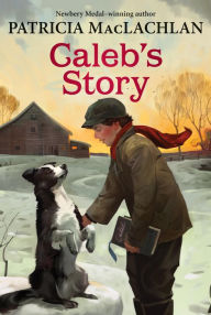 Title: Caleb's Story (Sarah, Plain and Tall Series #3), Author: Patricia MacLachlan