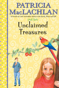 Title: Unclaimed Treasures, Author: Patricia MacLachlan